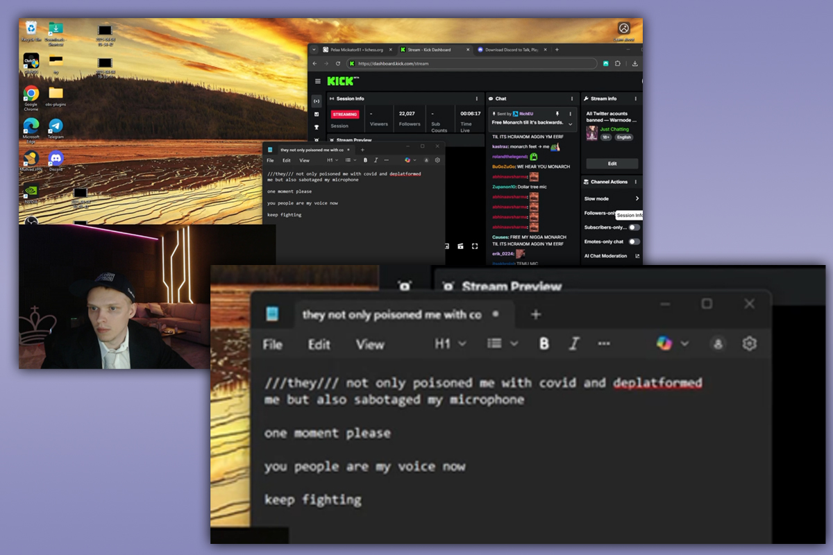 Screenshot collage showing a livestream setup. In the lower-left corner, a person wearing a hat and dark jacket appears on camera in a room with purple lighting. The computer screen displays a Kick streaming dashboard with chat messages and a text editor containing a note that reads, “they not only poisoned me with covid and deplatformed me but also sabotaged my microphone... you people are my voice now, keep fighting.”